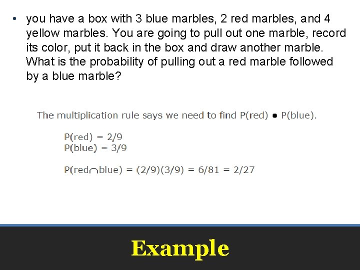 • you have a box with 3 blue marbles, 2 red marbles, and • you have a box with 3 blue marbles, 2 red marbles, and
