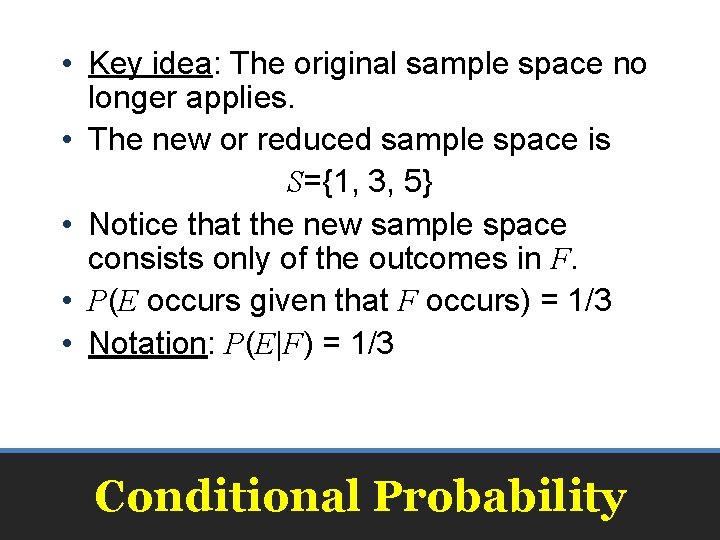 • Key idea: The original sample space no longer applies. • The new • Key idea: The original sample space no longer applies. • The new