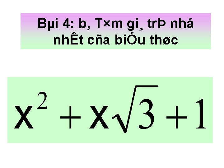 Bµi 4: b, T×m gi¸ trÞ nhá nhÊt cña biÓu thøc 