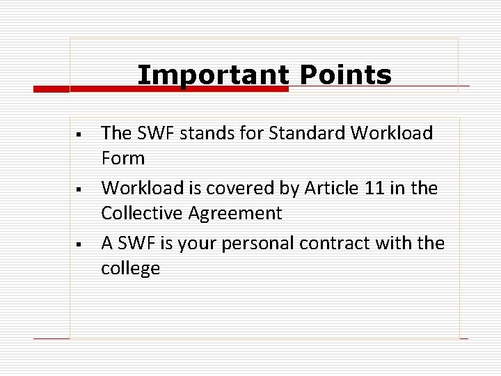 Important Points § § § The SWF stands for Standard Workload Form Workload is