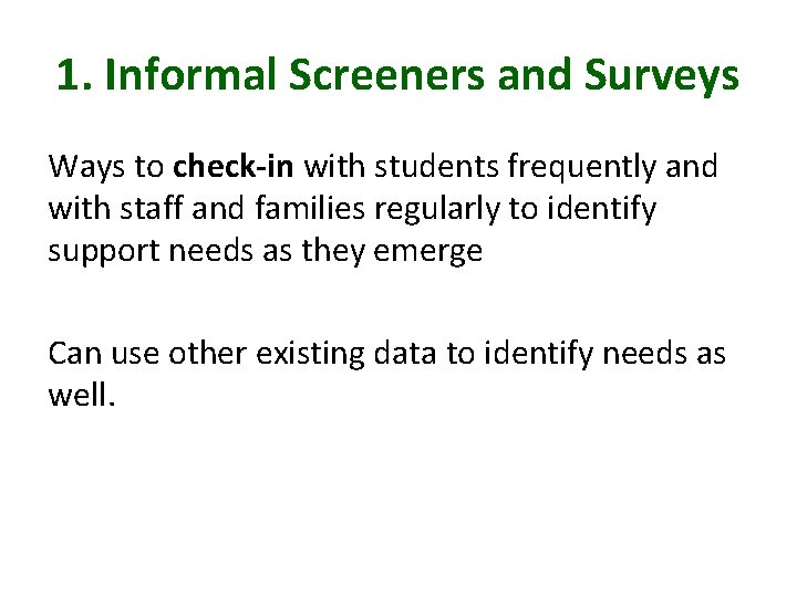1. Informal Screeners and Surveys Ways to check-in with students frequently and with staff
