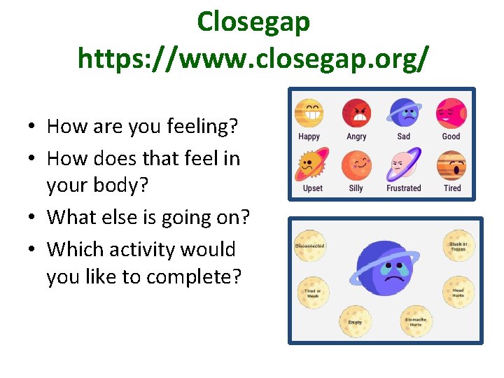 Closegap https: //www. closegap. org/ • How are you feeling? • How does that