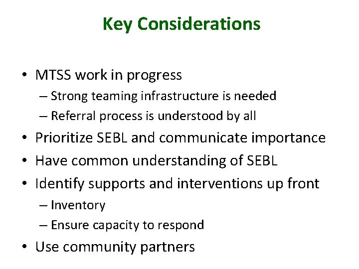 Key Considerations • MTSS work in progress – Strong teaming infrastructure is needed –