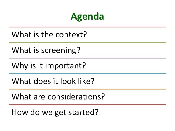 Agenda What is the context? What is screening? Why is it important? What does
