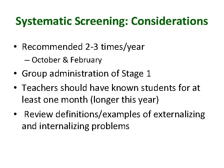 Systematic Screening: Considerations • Recommended 2 -3 times/year – October & February • Group