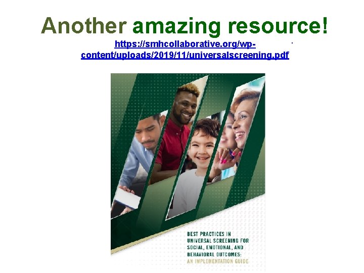Another amazing resource! https: //smhcollaborative. org/wpcontent/uploads/2019/11/universalscreening. pdf _ 