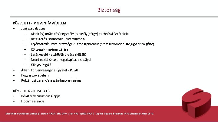 Biztonság KÖZVETETT - PREVENTÍV VÉDELEM • Jogi szabályozás – Alapítási, működési engedély (személyi, tárgyi,