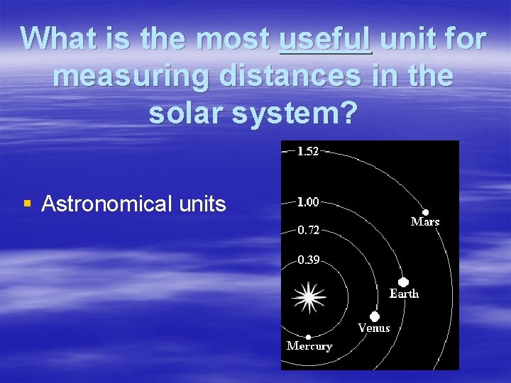 What is the most useful unit for measuring distances in the solar system? §