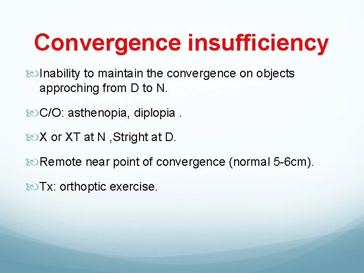 Convergence insufficiency Inability to maintain the convergence on objects approching from D to N.