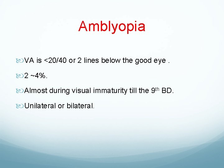 Amblyopia VA is <20/40 or 2 lines below the good eye. 2 ~4%. Almost