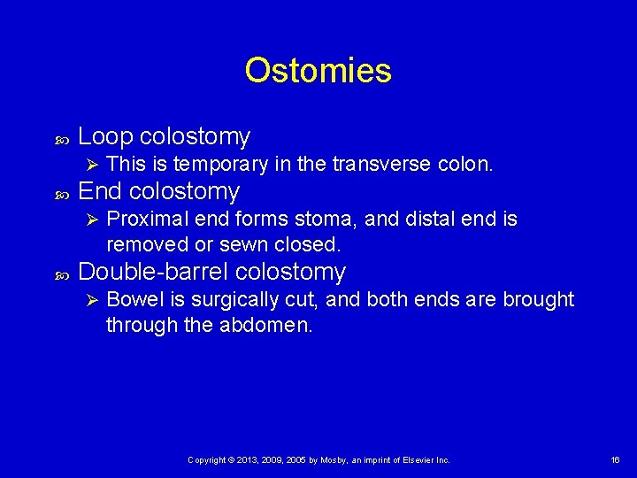 Ostomies Loop colostomy Ø End colostomy Ø This is temporary in the transverse colon.