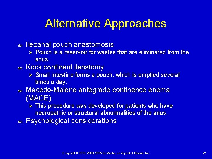 Alternative Approaches Ileoanal pouch anastomosis Ø Kock continent ileostomy Ø Small intestine forms a