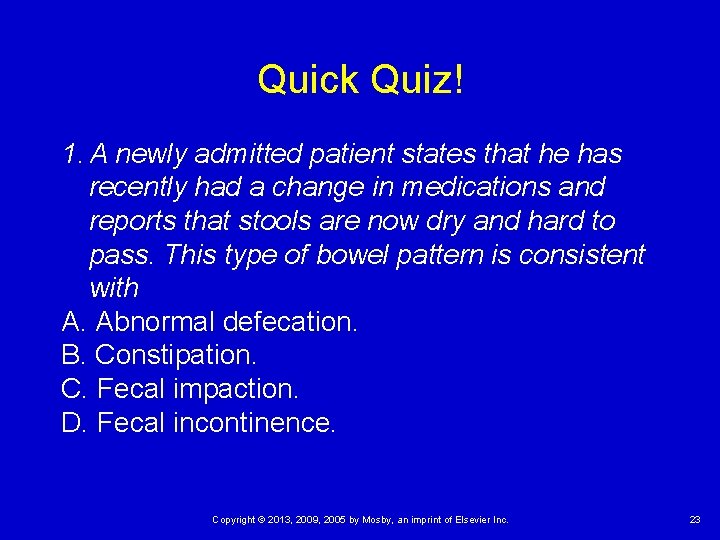 Quick Quiz! 1. A newly admitted patient states that he has recently had a