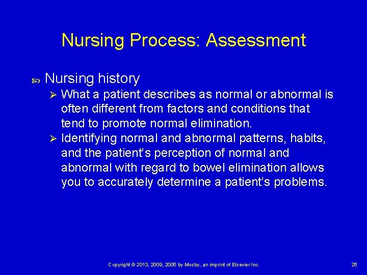 Nursing Process: Assessment Nursing history What a patient describes as normal or abnormal is