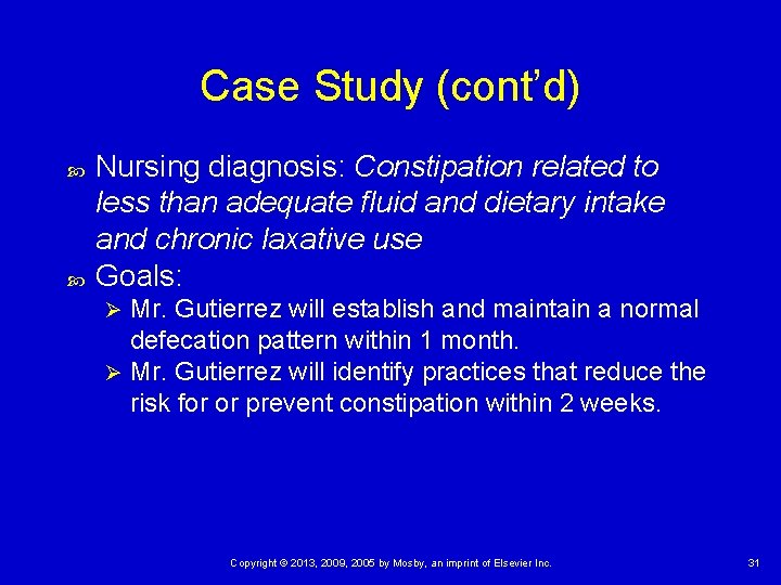 Case Study (cont’d) Nursing diagnosis: Constipation related to less than adequate fluid and dietary