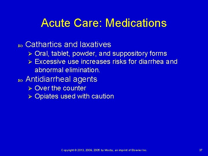 Acute Care: Medications Cathartics and laxatives Ø Ø Oral, tablet, powder, and suppository forms