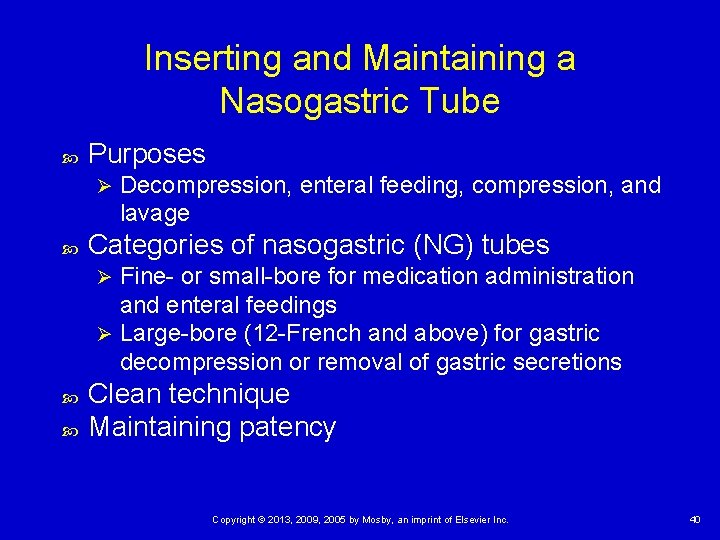 Inserting and Maintaining a Nasogastric Tube Purposes Ø Decompression, enteral feeding, compression, and lavage