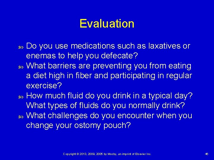 Evaluation Do you use medications such as laxatives or enemas to help you defecate?
