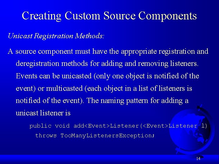 Creating Custom Source Components Unicast Registration Methods: A source component must have the appropriate