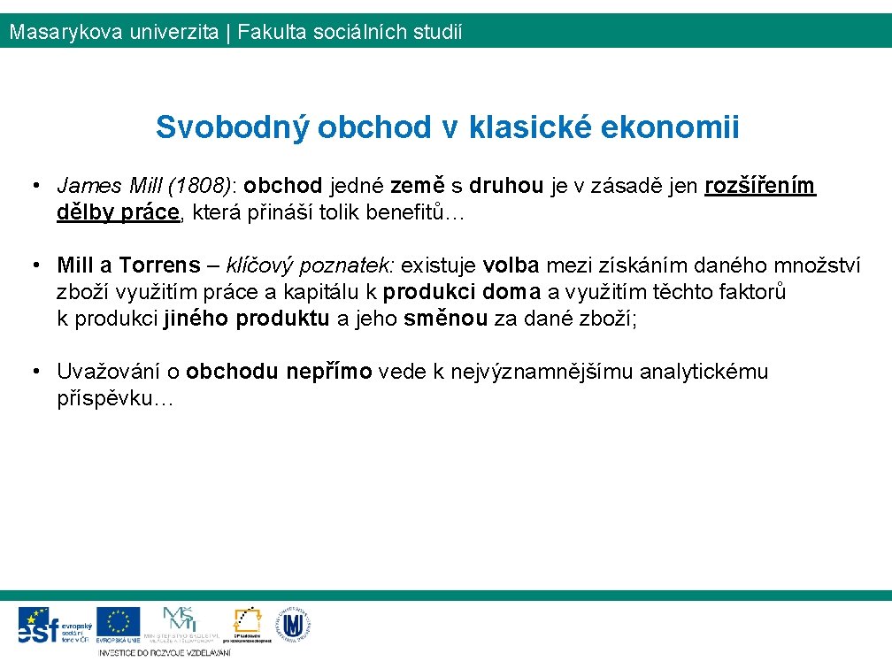 Masarykova univerzita | Fakulta sociálních studií Svobodný obchod v klasické ekonomii • James Mill