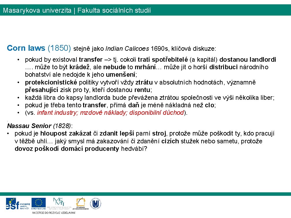 Masarykova univerzita | Fakulta sociálních studií Corn laws (1850) stejně jako Indian Calicoes 1690