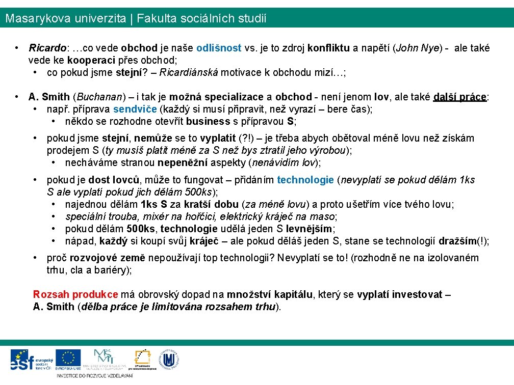 Masarykova univerzita | Fakulta sociálních studií • Ricardo: …co vede obchod je naše odlišnost