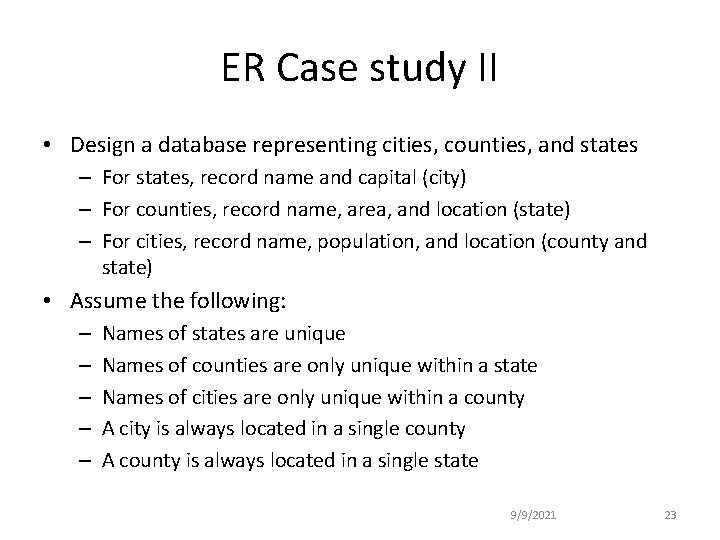 ER Case study II • Design a database representing cities, counties, and states –