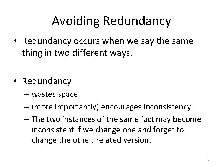 Avoiding Redundancy • Redundancy occurs when we say the same thing in two different