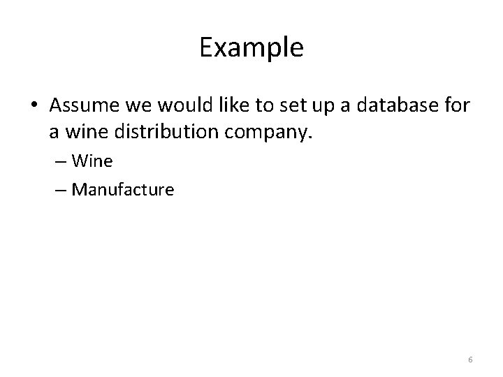 Example • Assume we would like to set up a database for a wine