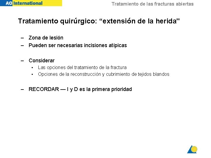 Tratamiento de las fracturas abiertas Tratamiento quirúrgico: “extensión de la herida" – Zona de