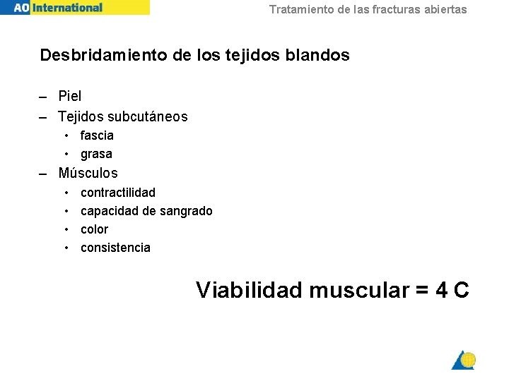 Tratamiento de las fracturas abiertas Desbridamiento de los tejidos blandos – Piel – Tejidos