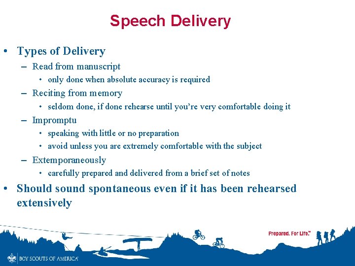 Speech Delivery • Types of Delivery – Read from manuscript • only done when