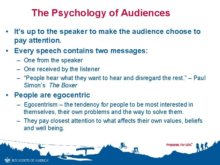 The Psychology of Audiences • It’s up to the speaker to make the audience