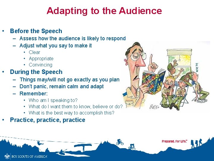 Adapting to the Audience • Before the Speech – Assess how the audience is