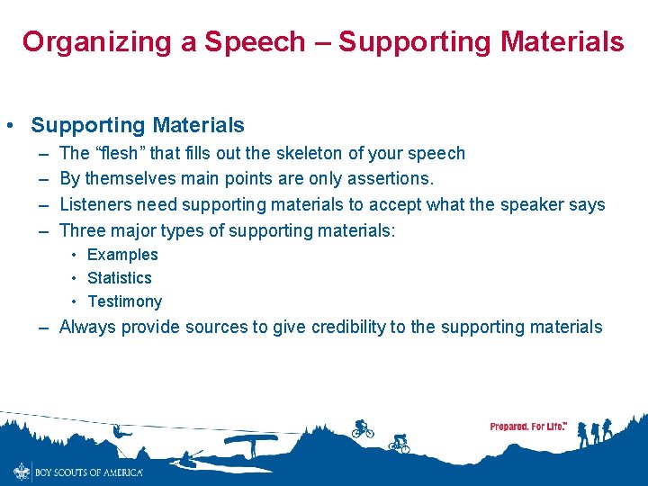 Organizing a Speech – Supporting Materials • Supporting Materials – – The “flesh” that