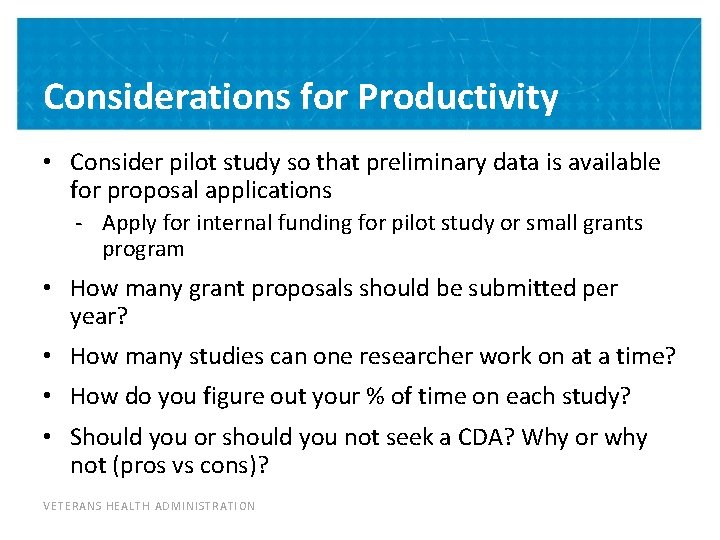 Considerations for Productivity • Consider pilot study so that preliminary data is available for
