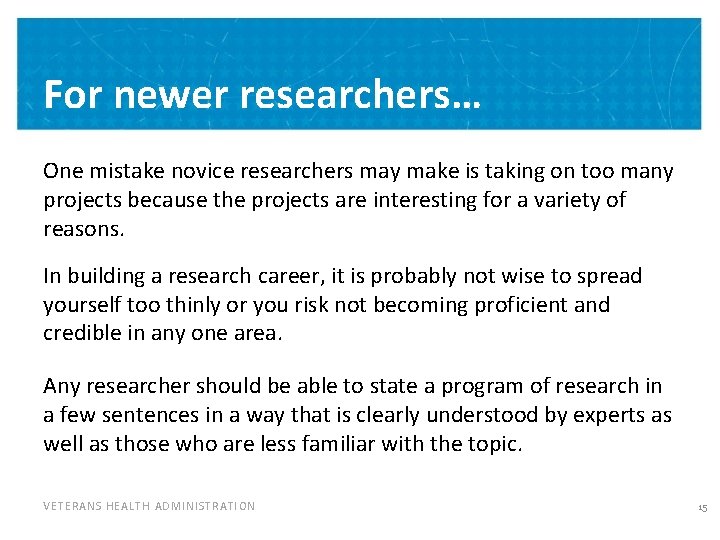 For newer researchers… One mistake novice researchers may make is taking on too many