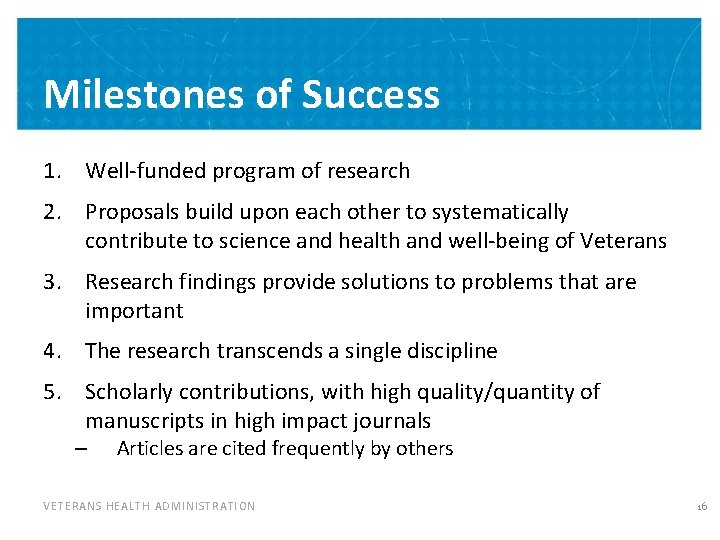 Milestones of Success 1. Well-funded program of research 2. Proposals build upon each other