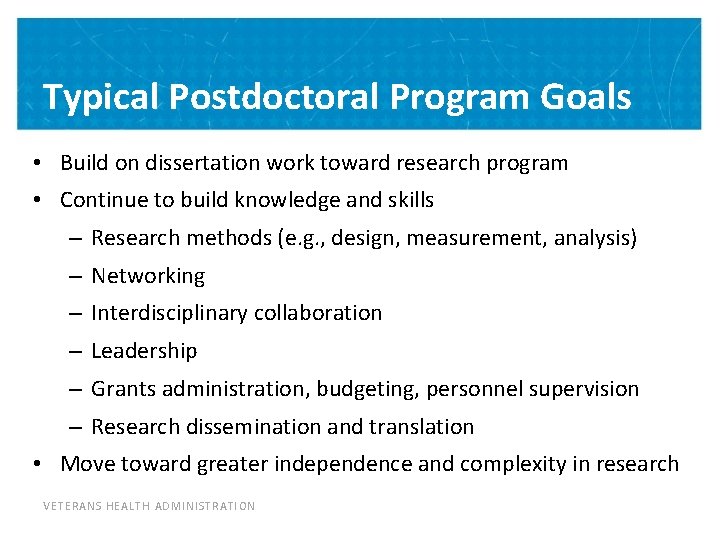 Typical Postdoctoral Program Goals • Build on dissertation work toward research program • Continue