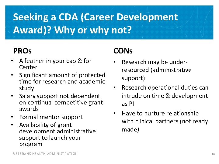 Seeking a CDA (Career Development Award)? Why or why not? PROs • A feather
