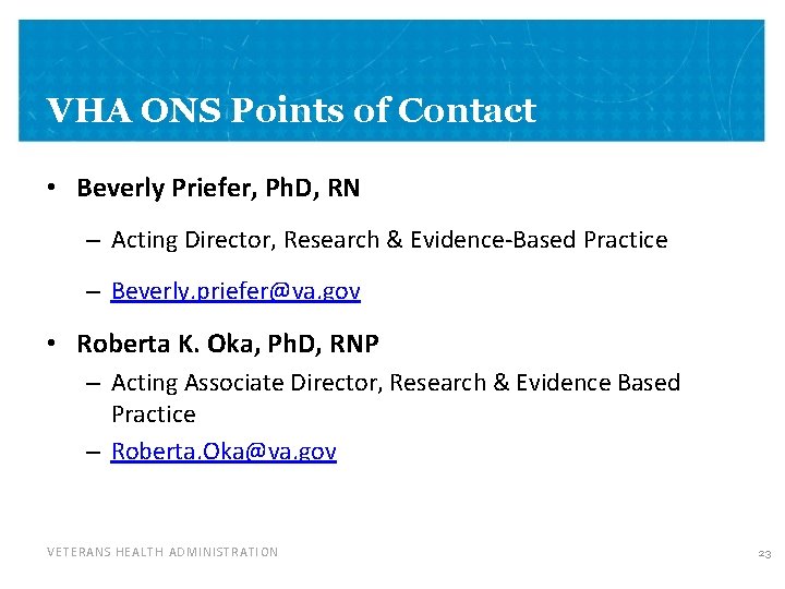 VHA ONS Points of Contact • Beverly Priefer, Ph. D, RN – Acting Director,