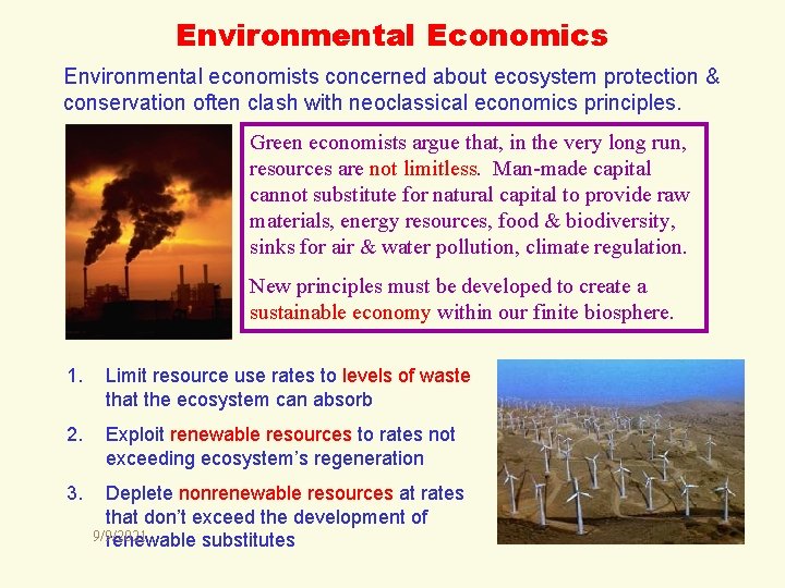 Environmental Economics Environmental economists concerned about ecosystem protection & conservation often clash with neoclassical