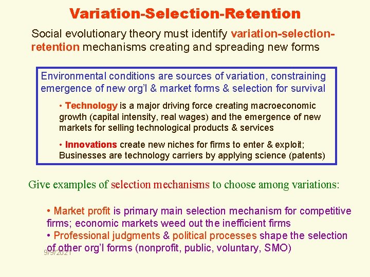 Variation-Selection-Retention Social evolutionary theory must identify variation-selectionretention mechanisms creating and spreading new forms Environmental