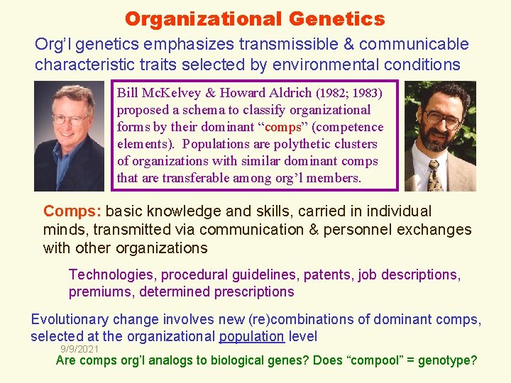 Organizational Genetics Org’l genetics emphasizes transmissible & communicable characteristic traits selected by environmental conditions