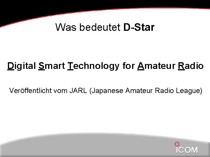 Was bedeutet D-Star Digital Smart Technology for Amateur Radio Veröffentlicht vom JARL (Japanese Amateur