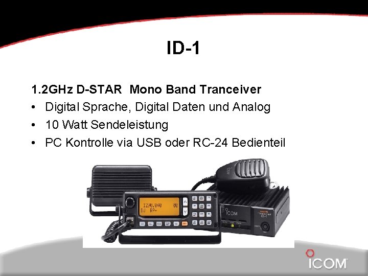 ID-1 1. 2 GHz D-STAR Mono Band Tranceiver • Digital Sprache, Digital Daten und