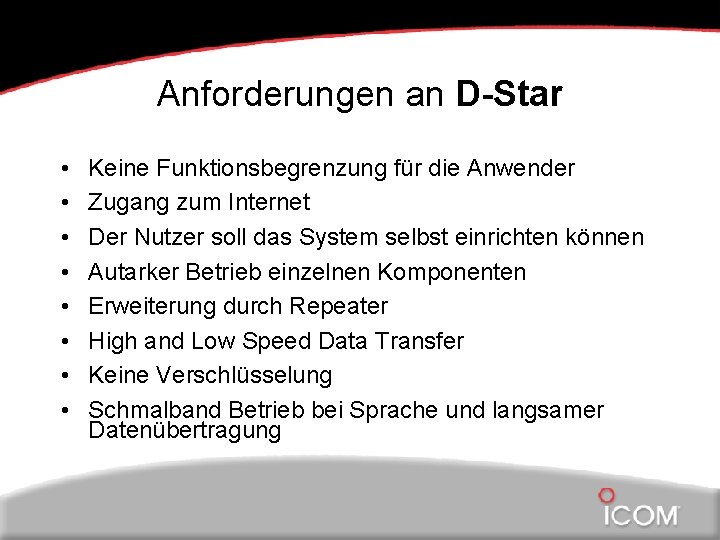 Anforderungen an D-Star • • Keine Funktionsbegrenzung für die Anwender Zugang zum Internet Der