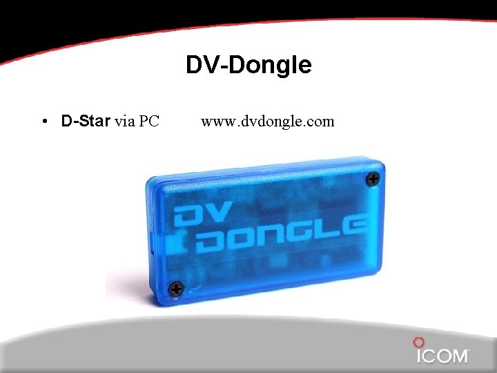 DV-Dongle • D-Star via PC www. dvdongle. com 