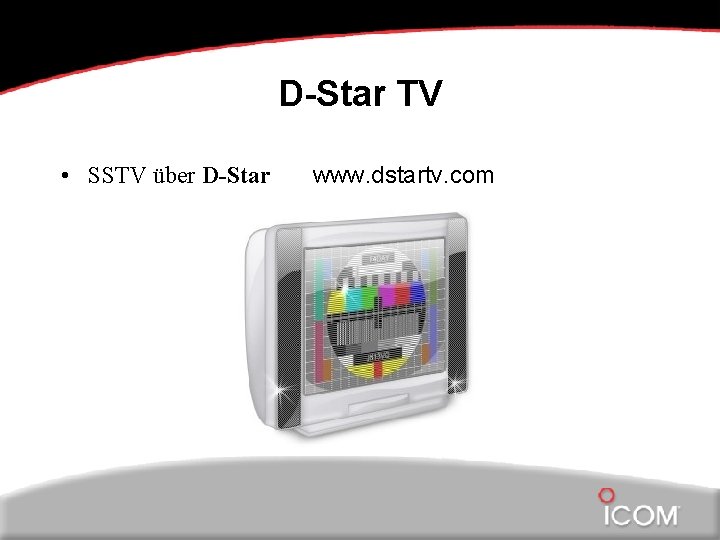 D-Star TV • SSTV über D-Star www. dstartv. com 