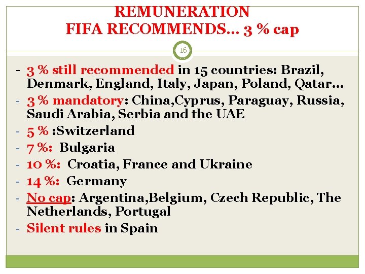 REMUNERATION FIFA RECOMMENDS… 3 % cap 16 - 3 % still recommended in 15